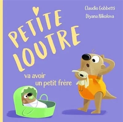 Petite Loutre va avoir un petit frère - Album illustré pour accompagner votre enfant dans cette étape importante